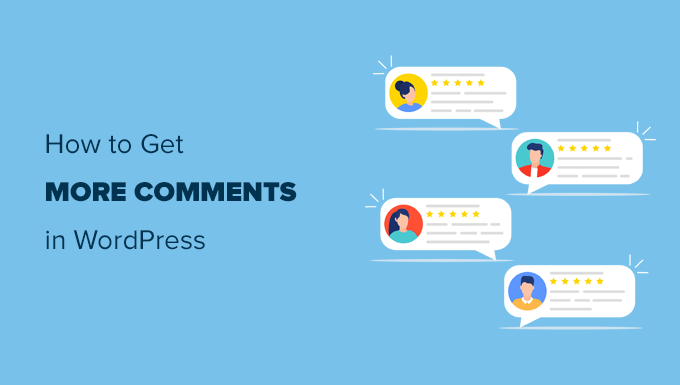 在您的 WordPress 博客文章中获得更多评论的方法