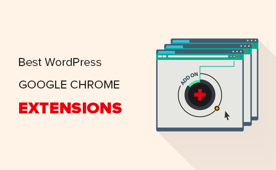 适用于 WordPress 的最佳 Google Chrome 扩展